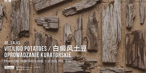 OP_TALKS | Vitiligo potatoes \/ \u767d\u765c\u98ce\u571f\u8c46 | Oprowadzanie kuratorskie