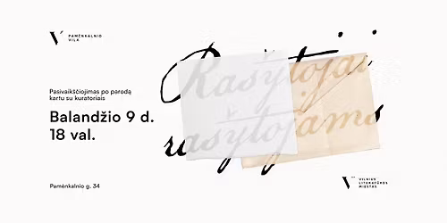 Pasivaik\u0161\u010diojimas su kuratoriais po dedikacij\u0173 parod\u0105 \u201eRa\u0161ytojai ra\u0161ytojams\u201c