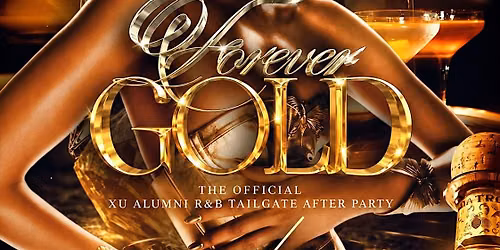 FOREVER GOLD - THE OFFICIAL XU HOMECOMING ALUMNI R&B TAILGATE AFTER PARTY