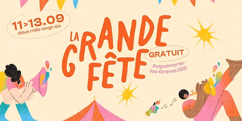 La Grande F\u00eate #7 \u25cf 11-12-13 Sept 2026 \u25cf GRATUIT \u25cf Ayguemorte les Graves