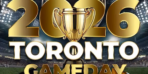 OFFICIAL TORONTO 2026 GAME DAY X AFTER PARTY