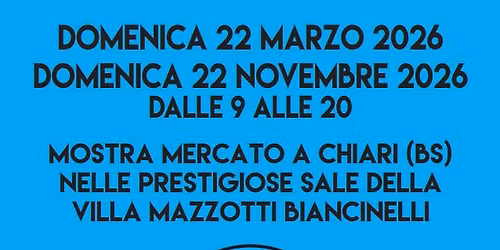 MERCANTI IN VILLA VI EDIZIONE VILLA MAZZOTTI CHIARI BS DOMENICA 22 MARZO