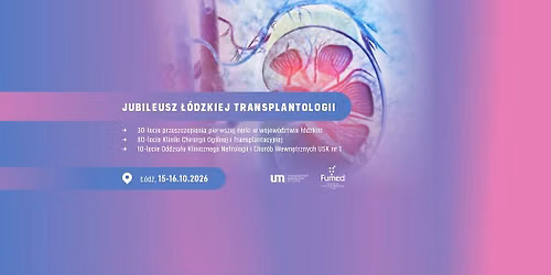 Jubileusz \u0141\u00f3dzkiej Transplantologii