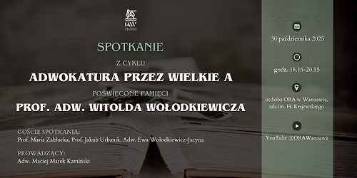Spotkanie z cyklu \u201eAdwokatura przez wielkie A\u201d po\u015bwi\u0119cone pami\u0119ci prof. adw. Witolda Wo\u0142odkiewicza