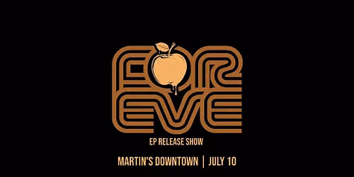 For Eve : EP Release Show at Martin's Downtown