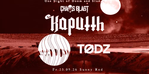 CHAOS BLAST ZONE: Kaputth \/ Brandlast \/ T\u00f8dz