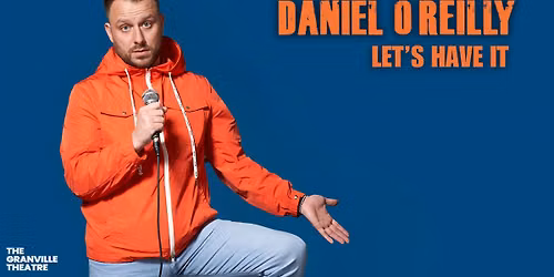 Daniel O'Reilly: Let's Have It