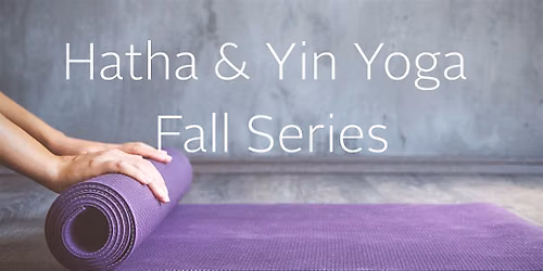 Hatha & Yin Yoga - 8 Week Fall Series