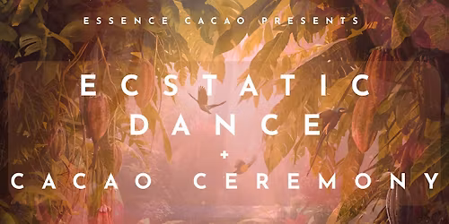 Journey into the Heart ~ An Ecstatic Dance with Essence Cacao (Ceremony), Music from Dj Cym\u0394tics
