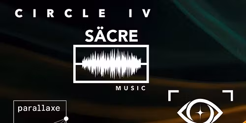 S\u00c4CRE Calls: CIRCLE IV w\/ No Face Social Club \u2022 Parallaxe \u2022 Unseen Kollektiv
