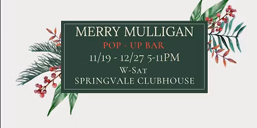 MERRY MULLIGAN HOLIDAY POP-UP BAR - Closed 12\/12, 12\/24, 12\/25
