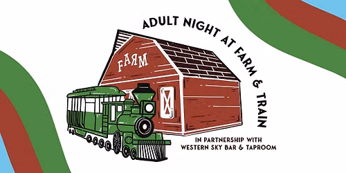 Adult Night at the Englewood Farm & Train