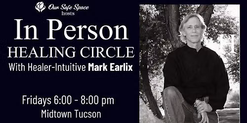 In Person Friday NIght Healing Circle with Mark Earlix