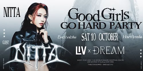 SAT 10 OCTOBER - GOOD GIRLS GO HARD FT. NITTA @ LIV SYDNEY NIGHTCLUB