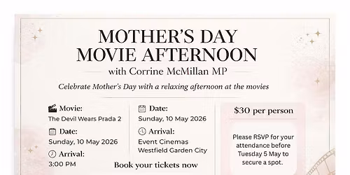 MOTHER'S DAY MOVIE AFTERNOON WITH CORRINE MCMILLAN MP