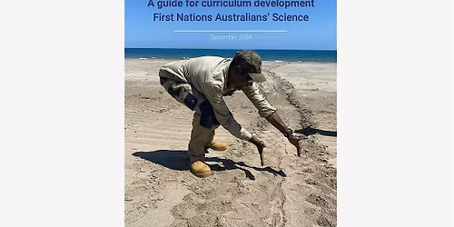 Workshop: Showcasing First Nations Australians' Science in HE curriculum