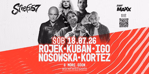 KUBAN & ARTUR ROJEK & IGO & NOSOWSKA & KORTEZ & MORE SOON | STREFA 57 | SB 18.07.26