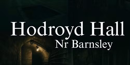 Hodroyd Hall Ghost Hunt