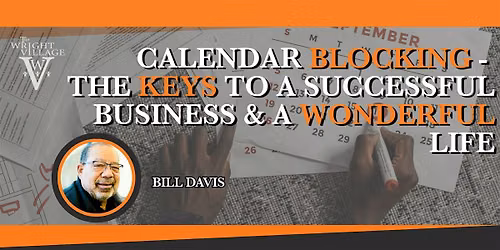 Calendar Blocking - The Keys to a Successful Business & A Wonderful Life