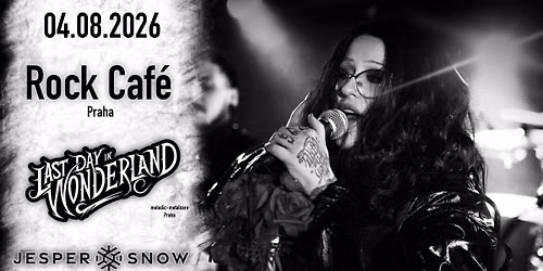 LAST DAY IN WONDERLAND \/\/  JESPER SNOW  - ROCK CAF\u00c9