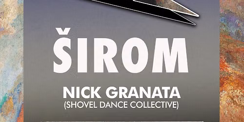 \u0160irom + Nick Granata (Shovel Dance Collective)