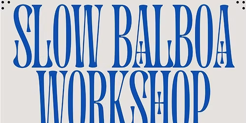 SLOW BALBOA WORKSHOP