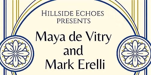 Hillside Echoes presents Maya de Vitry and Mark Erelli