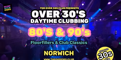 THE OVER 30'S CLUB - DAYTIME CLUBBING - NORWICH