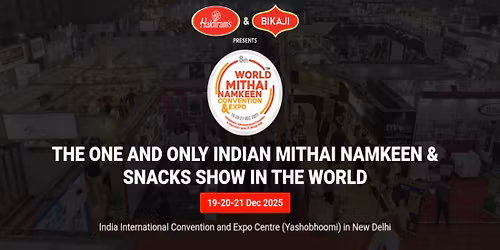 World Mithai-Namkeen Convention & Expo 2025