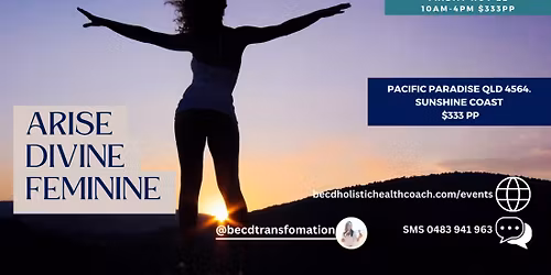 Arise Divine Feminine - Empowerment Workshop for Women - Fri Nov 22 - 10am-4pm - Sunshine Coast