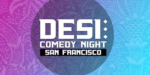 San Francisco's HellaDesi Comedy Night - Friday/Saturday