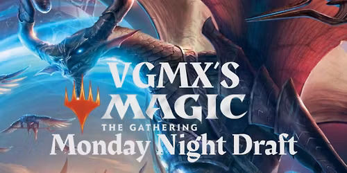 VGMX's Magic: The Gathering - Monday Booster Draft