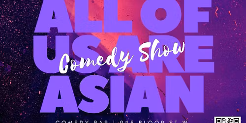 All Of Us Are Asian: Comedy Show!