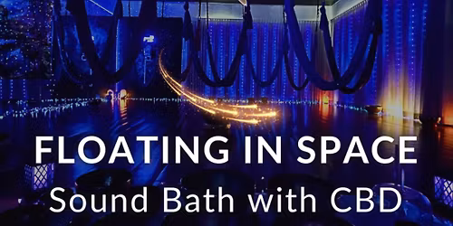 Floating In Space Sound Bath &amp; CBD