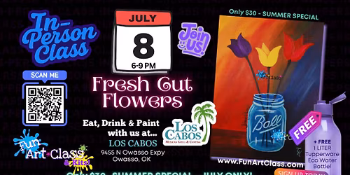Fun Art Class – Paint “Fresh Cut Flowers” – at Los Cabos, Owasso