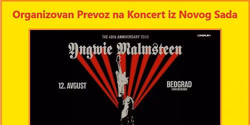 Prevoz na Koncert YNGWIE MALMSTEEN 12.08.2025. iz Novog Sada