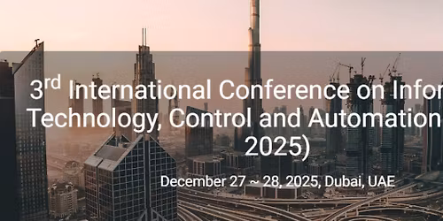 3rd International Conference on Information Technology, Control and Automation (ITCAU 2025)