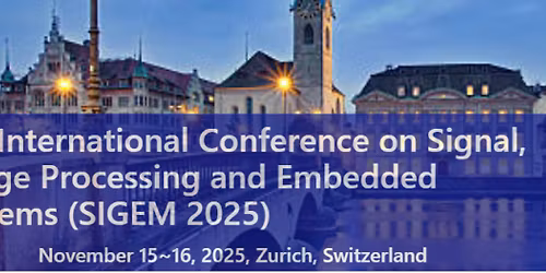11th International Conference on Signal, Image Processing and Embedded Systems (SIGEM 2025)