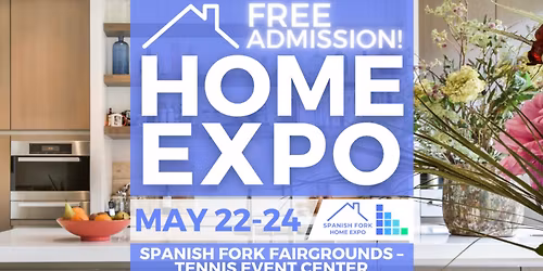 FREE Spanish Fork Home Expo, May 2026