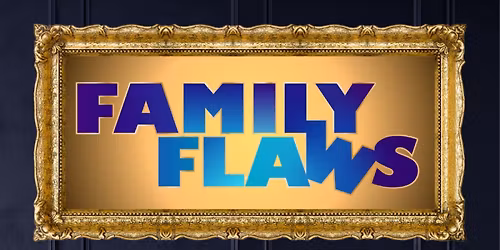 FAMILY FLAWS Stage Play