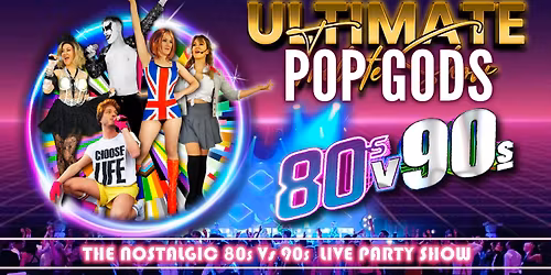 ULTIMATE TRIBUTE SHOW - POP GODS of the 80s & 90s