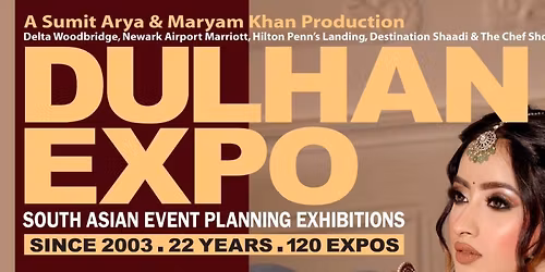 DulhanExpos \u2022 Oct.5 Edison-NJ \u2022 Nov.16 Newark-NJ \u2022 Dec.14 Philly-PA \u2022 Booths 732.754.1894 \u2022