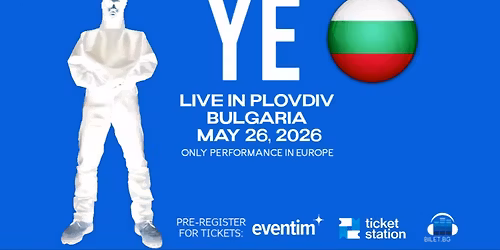 KANYE WEST \u201cYE\u201d LIVE IN BULGARIA (PLOVDIV 26 MAY, 2026)