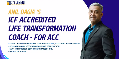 Become an ICF Credentialed ACC Life Transformation Coach with Anil Dagia
