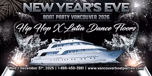 NEW YEAR'S EVE BOAT PARTY VANCOUVER 2026 | HIP HOP X LATIN| 2 DANCE FLOORS