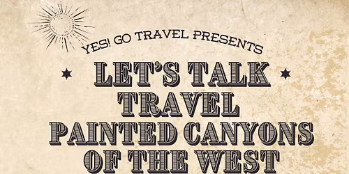 Let's Talk Travel - Painted Canyons of the West