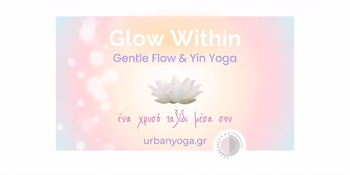 Glow Within | Gentle Flow & Yin Yoga