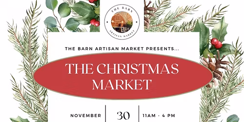 The Barn Artisan Market presents\u2026 The Christmas Markets!