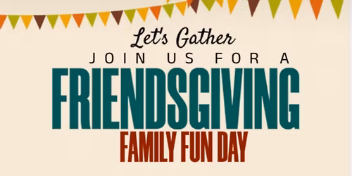 Friendsgiving Family Fun Day