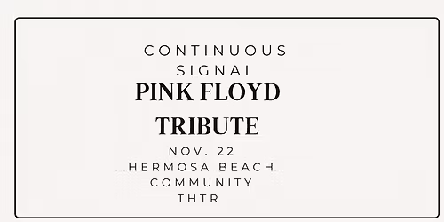 Pink Floyd tribute band, CONTINUOUS SIGNAL, in concert Nov. 22 at Hermosa Beach Community Theatre